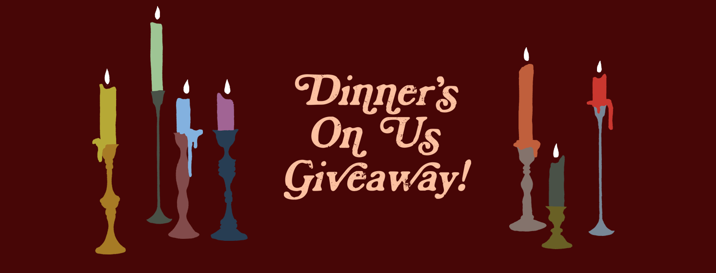 CLOSED: Dinner's On Us Giveaway! image